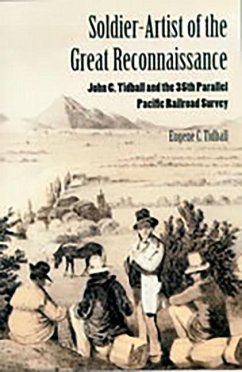 Soldier-Artist of the Great Reconnaissance: John C. Tidball and the 35th Parallel Pacific Railroad Survey - Tidball, Eugene C.