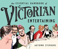 The Essential Handbook of Victorian Entertaining - Stephens, Autumn