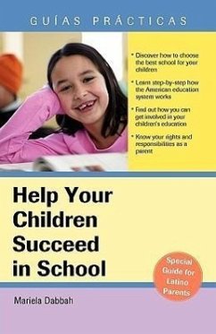 Help Your Children Succeed in School: A Special Guide for Latino Parents - Dabbah, Mariela