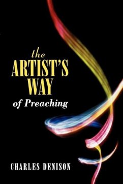 The Artist's Way of Preaching - Denison, Charles