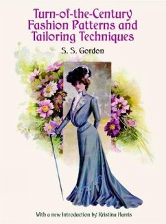 Turn-Of-The-Century Fashion Patterns and Tailoring Techniques - Gordon, S S