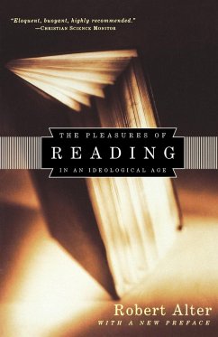 Pleasures of Reading in an Ideological Age - Alter, Robert; Knowlton, Alexander Whitney