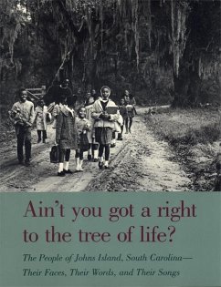 Ain't You Got a Right to the Tree of Life?: The People of Johns Island South Carolina--Their Faces, Their Words, and Their Songs - Carawan, Guy; Carawan, Candie