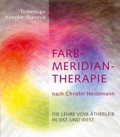 Farbmeridiantherapie nach Christel Heidemann - Koepke-Staneva, Temenuga