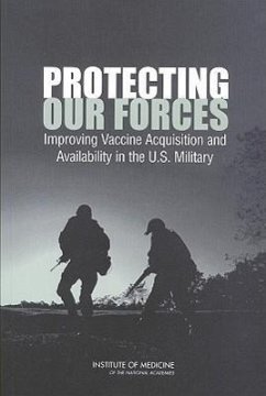 Protecting Our Forces - Institute Of Medicine; Medical Follow-Up Agency; Committee on a Strategy for Minimizing the Impact of Naturally Occurring Infectious Diseases of Military Importance Vaccine Issues in the U S Military
