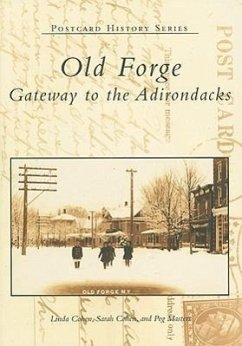 Old Forge: Gateway to the Adirondacks - Cohen, Linda; Cohen, Sarah; Masters, Peg