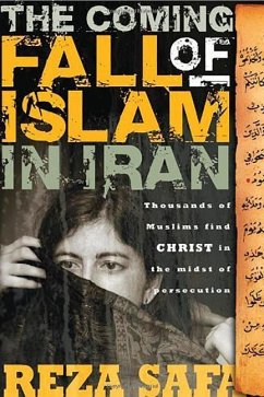 Coming Fall of Islam in Iran: Thousands of Muslims Find Christ in the Midst of Persecution - Safa, Reza