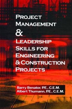 Project Management &Leadership Skills for Engineering & Construction Projects - Benator, Barry; Thumann, Albert
