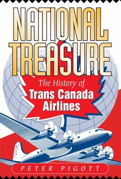 National Treasure: The History of Trans Canada Airlines - Pigott, Peter