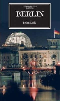 The Companion Guide to Berlin - Ladd, Brian