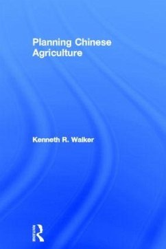 Planning Chinese Agriculture - Walker, Kenneth R