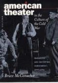 American Theater in the Culture of the Cold War: Producing and Contesting Containment, 1947-1962