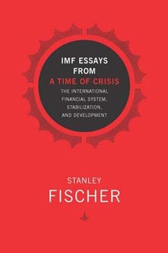 IMF Essays from a Time of Crisis: The International Financial System, Stabilization, and Development - Fischer, Stanley