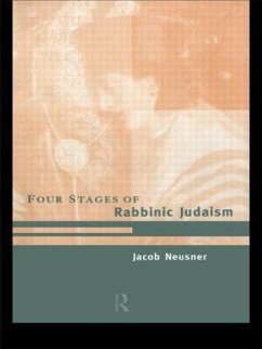 The Four Stages of Rabbinic Judaism - Neusner, Jacob (ed.)