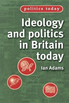Ideology and politics in Britain today - Adams, Ian