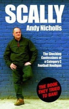 Scally: The Shocking Confessions of a Category C Football Hooligan - Nicholls, Andy
