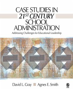 Case Studies in 21st Century School Administration - Gray, David L.; Smith, Agnes E.