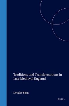 Traditions and Transformations in Late Medieval England - Biggs, Douglas; Michalove, Sharon; Reeves, Compton