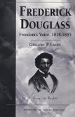 Frederick Douglass: Freedom's Voice, 1818-1845