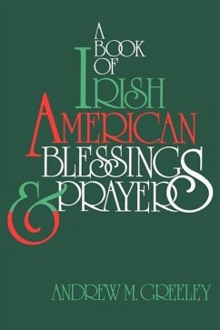 A Book of Irish American Blessings & Prayers - Greeley, Andrew M