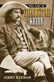 The Life of Yellowstone Kelly The Life of Yellowstone Kelly