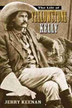 The Life of Yellowstone Kelly - Keenan, Jerry The Life of Yellowstone Kelly - Keenan, Jerry