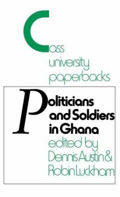 Politicians and Soldiers in Ghana 1966-1972 - Austin, Dennis; Luckham, Robin