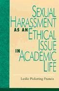 Sexual Harassment as an Ethical Issue in Academic Life - Francis, Leslie Pickering