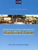 Papua New Guinea: The Health Sector Development Program Experience: Moving Toward a Sectorwide Approach