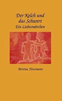 Der Kelch und das Schwert - Flossmann, Bettina