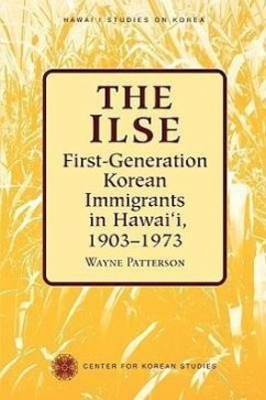 The Ilse: First-Generation Korean Immigrants in Hawaii, 1903-1973 - Patterson, Wayne