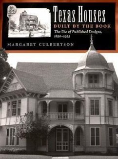 Texas Houses Built by the Book: The Use of Published Designs, 1850-1925 - Culbertson, Margaret