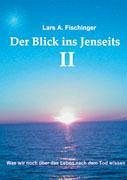 Der Blick ins Jenseits II - Fischinger, Lars A.