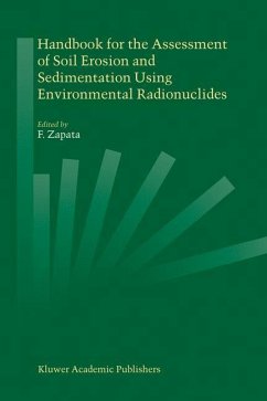 Handbook for the Assessment of Soil Erosion and Sedimentation Using Environmental Radionuclides - Zapata, F. (Hrsg.)