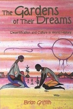 The Garden of Their Dreams: Desertification and Culture in World History - Griffith, Brian