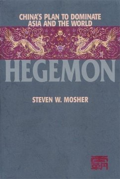 Hegemon: China's Plan to Dominate Asia and the World - Mosher, Steven