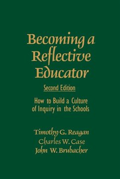 Becoming a Reflective Educator - Reagan, Timothy G.; Case, Charles W.; Brubacher, John W.