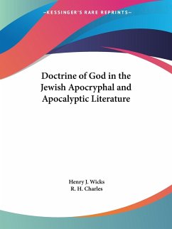 Doctrine of God in the Jewish Apocryphal and Apocalyptic Literature - Wicks, Henry J.