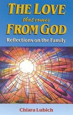 The Love That Comes from God: Reflections on the Family - Lubich, Chiara