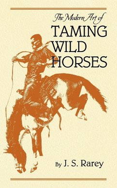 The Modern Art of Taming Wild Horses - Rarey, J. S.