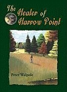 The Healer of Harrow Point - Walpole, Peter