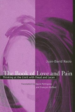 The Book of Love and Pain: Thinking at the Limit with Freud and Lacan - Nasio, Juan-David