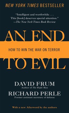 An End to Evil: How to Win the War on Terror - Frum, David; Perle, Richard