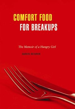 Comfort Food for Breakups: The Memoir of a Hungry Girl - Bociurkiw, Marusya