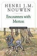 Encounters with Merton: Spiritual Reflection - Nouwen, Henri J. M.