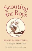 Scouting for Boys. The Original 1908 Edition