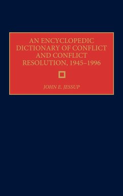 An Encyclopedic Dictionary of Conflict and Conflict Resolution, 1945-1996 - Jessup, John E.