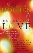 Boundless Love: Transforming Your Life with Grace and Inspiration - Holden, Miranda