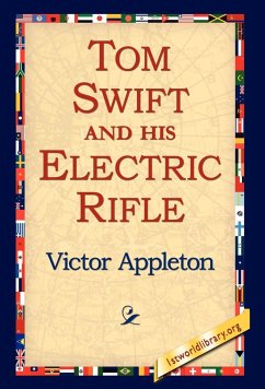 Tom Swift and His Electric Rifle - Appleton, Victor Ii