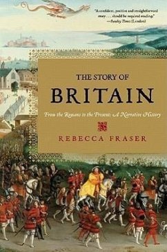 The Story of Britain: From the Romans to the Present: A Narrative History - Fraser, Rebecca